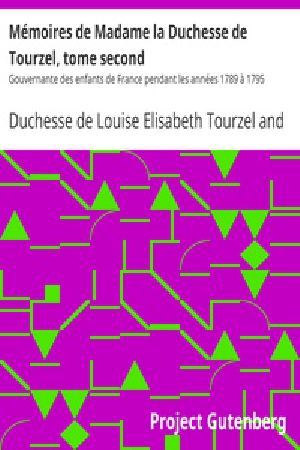 [Gutenberg 34918] • Mémoires de Madame la Duchesse de Tourzel / Gouvernante des enfants de France pendant les années 1789 à 1795